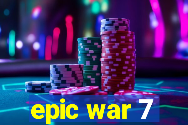 epic war 7